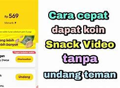 Cara Mendapatkan Uang Dari Snack Video Undang Teman